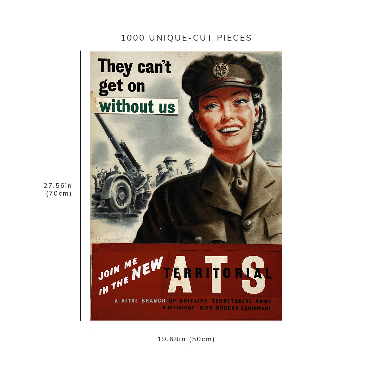 1000 piece puzzle: 1939 - 1946 | They can’t get on without us. Join me in the new ATS, a vital branch of Britain’s territorial army. 9 divisions – with modern equipment | Thomas Cantrell Dugdale